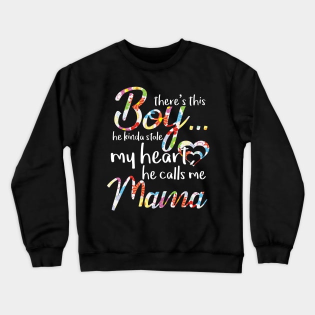 There's This Boy He Kinda Stole My Heart He Calls Me Mama Crewneck Sweatshirt by gotravele store